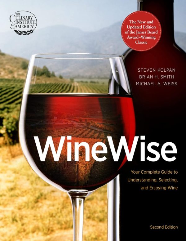 Winewise, Second Edition (Steven Kolpan, Michael A Weiss, Brian H Smith, Culinary Institute of America) Sale