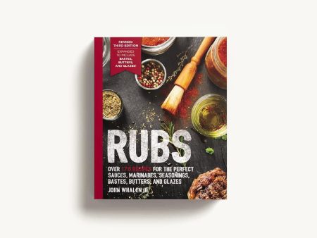 Rubs (Third Edition): Updated and Revised to Include Over 175 Recipes for BBQ Rubs, Marinades, Glazes, and Bastes (John Whalen III) For Sale