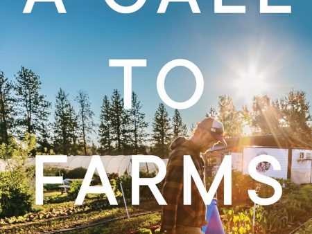 A Call to Farms: Reconnecting to Nature, Food, and Community in a Modern World Fashion