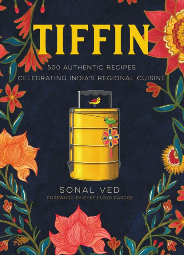 Tiffin: 500 Authentic Recipes Celebrating India s Regional Cuisine (Sonal Ved) Online now