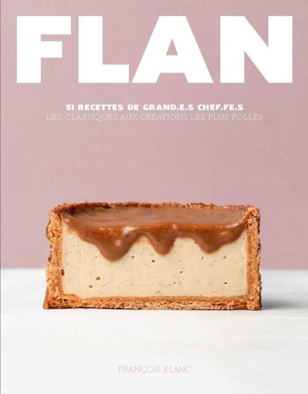 Flan - 51 recettes de grand.e.s Chef.fe.s (François Blanc) For Sale