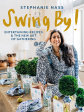 Swing By!: Entertaining Recipes and the New Art of Gathering (Stephanie Nass) *Signed* Online Hot Sale