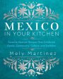 Mexico in Your Kitchen: Favorite Mexican Recipes That Celebrate Family, Community, Culture, and Tradition (Mely Martínez) For Sale