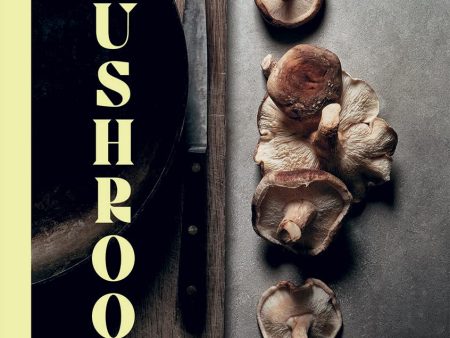 Mushrooms: Over 70 Recipes Which Celebrate Mushrooms (Martin Nordin) on Sale