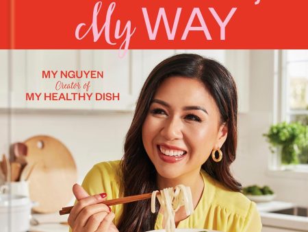 Healthy, My Way: Real Food, Real Flavor, Real Good (My Nguyen) *Signed* Online