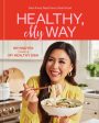 Healthy, My Way: Real Food, Real Flavor, Real Good (My Nguyen) *Signed* Online