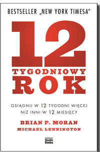 BK1414POL  12-tygodniowy rok. Osiągnij w 12 tygodni więcej niż inni w 12 miesięcy  Brian P. Moran, Michael Lennington Online Sale