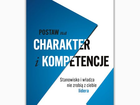 BK 1745POL Postaw na charakter i kompetencje. Stanowisko i władza nie zrobią z ciebie lidera- Clark Timothy R. Sale