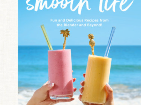 Smooth Life Fun and Delicious Recipes from the Blender.... and Beyond!: A Cookbook (Ashley Johnston, Taylor Johnston) For Sale