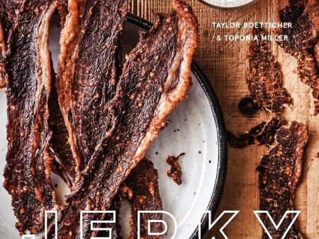 Jerky: The Fatted Calf s Guide to Preserving and Cooking Dried Meaty Goods (Taylor Boetticher, Toponia Miller) on Sale