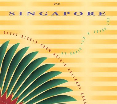 The Cooking of Singapore: Great Dishes from Asia s Culinary Crossroads (Chris Yeo & Joyce Jue) For Cheap