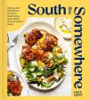 South of Somewhere: Recipes and Stories from My Life in South Africa, South Korea & the American South (Dale Gray) For Cheap