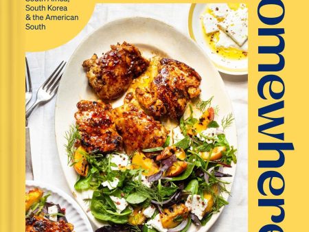 South of Somewhere: Recipes and Stories from My Life in South Africa, South Korea & the American South (Dale Gray) For Cheap