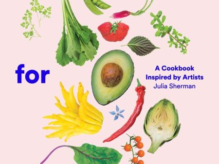 Salad for President: A Cookbook Inspired by Artists (Julia Sherman) on Sale