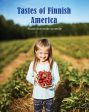 Tastes of Finnish America – Foods that make us smile (James Kurtti) Online