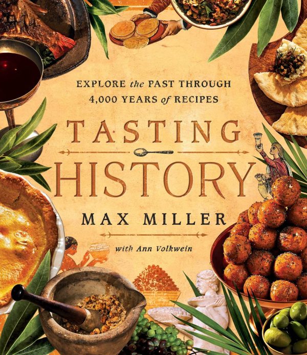 Tasting History: Explore the Past through 4,000 Years of Recipes (Max Miller, Ann Volkwein) For Sale