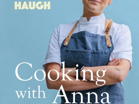 Cooking with Anna: Modern home cooking with Irish heart (Anna Haugh) Supply