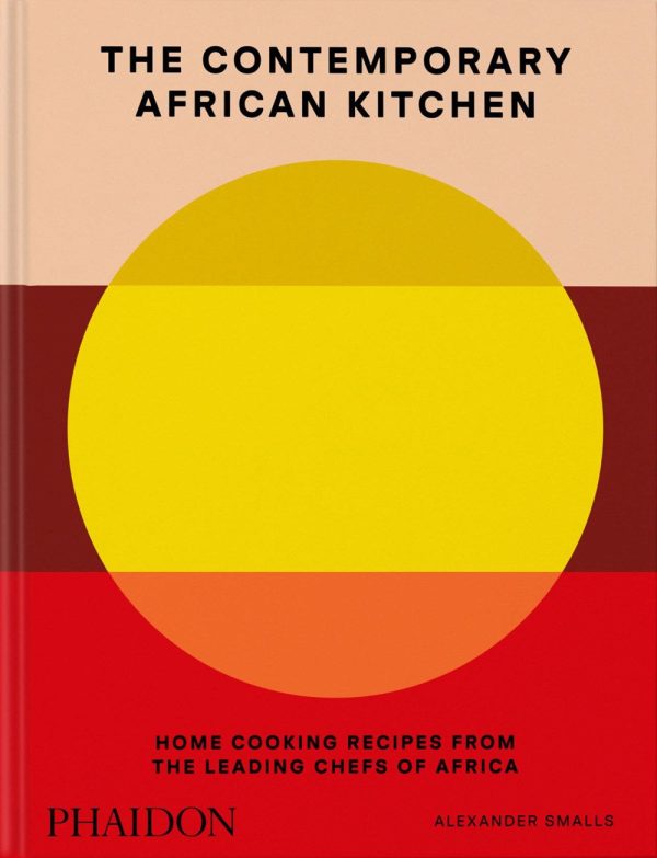 The Contemporary African Kitchen : Home Cooking Recipes from the Leading Chefs of Africa (Alexander Smalls, Nina Oduro) *Signed* For Cheap