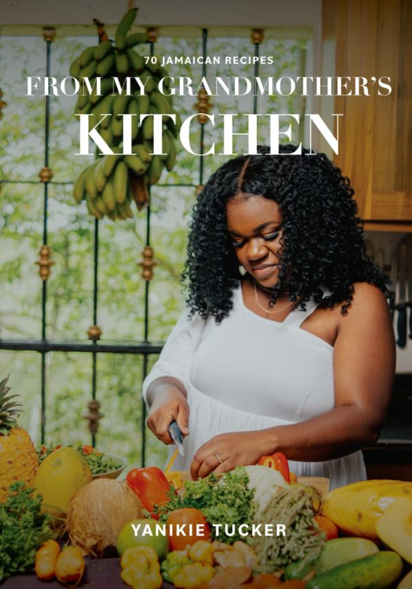 70 Jamaican Recipes: From My Grandmother s Kitchen (Yanikie C Tucker) Online Sale