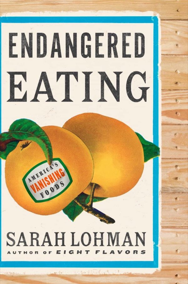 *Sale* Endangered Eating: America s Vanishing Foods (Sarah Lohman) *Signed* Hot on Sale