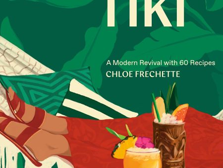 Easy Tiki: A Modern Revival with 60 Recipes (Chloe Frechette) on Sale