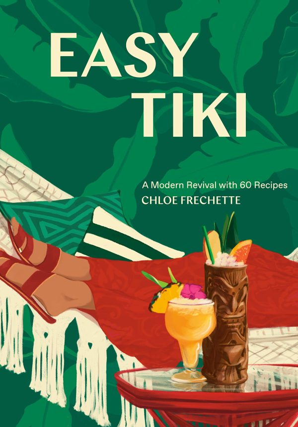 Easy Tiki: A Modern Revival with 60 Recipes (Chloe Frechette) on Sale