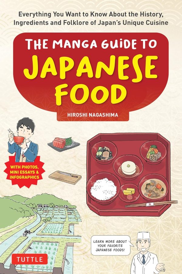 The Manga Guide to Japanese Food: Everything You Want to Know About the History, Ingredients and Folklore of Japan s Unique Cuisine (Learn More About Your Favorite Japanese Foods!) by Hiroshi Nagashima Discount