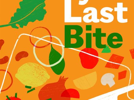 Every Last Bite: Save Money, Time and Waste with 70 Recipes that Make the Most of Mealtimes (Rosie Sykes) Fashion