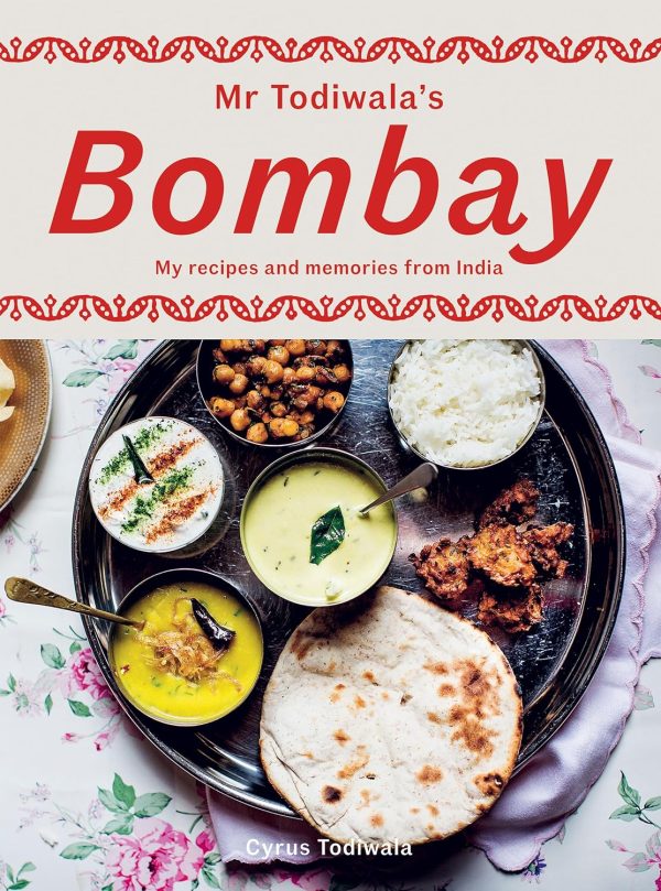 Mr. Todiwala s Bombay: My Recipes and Memories from India (Cyrus Todiwala) Discount