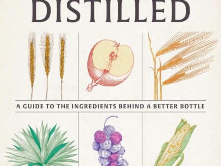 Spirits Distilled: A Guide to the Ingredients Behind a Better Bottle (Nat Harry) For Sale