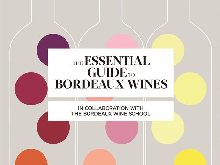 The Essential Guide to Bordeaux Wines (Bordeaux Wine School, Sophie Brissaud) Supply