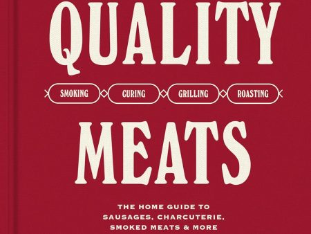 Quality Meats: The home guide to sausages, charcuterie, smoked meats & more: Smoking, Curing, Grilling, Roasting (Luke Powell) on Sale