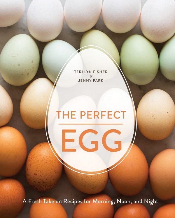 The Perfect Egg: A Fresh Take on Recipes for Morning, Noon, and Night (Teri Lyn Fisher, Jenny Park) Fashion