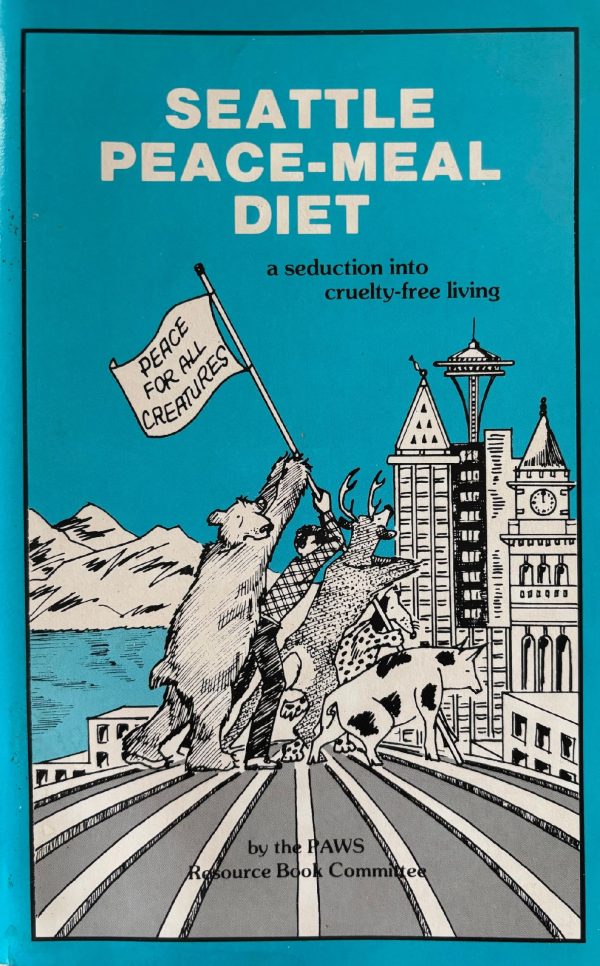 (*NEW ARRIVAL*) (Activism) PAWS Resource Book Committee. Seattle Peace-Meal Diet: A Seduction into Cruelty-Free Living Fashion