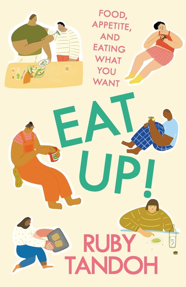 Eat Up!: Food, Appetite and Eating What You Want (Ruby Tandoh) Online Hot Sale