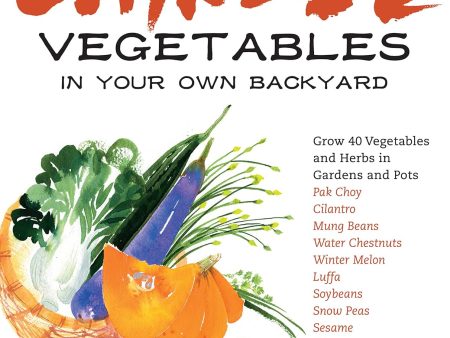 Growing Chinese Vegetables in Your Own Backyard: A Complete Planting Guide for 40 Vegetables and Herbs, from Bok Choy and Chinese Parsley to Mung Beans and Water Chestnuts (Geri Harrington) Fashion