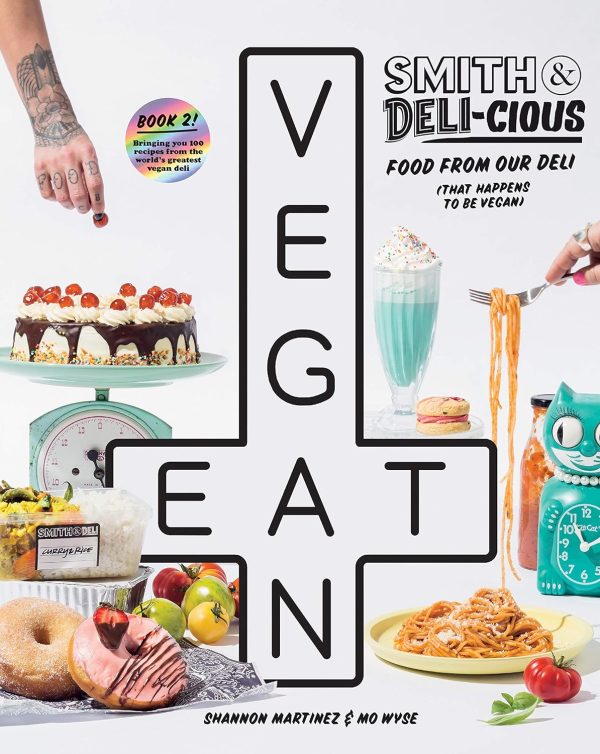 Smith & Deli-cious: Food From Our Deli (That Happens to be Vegan) (Shannon Martinez and Mo Wyse) Online Hot Sale