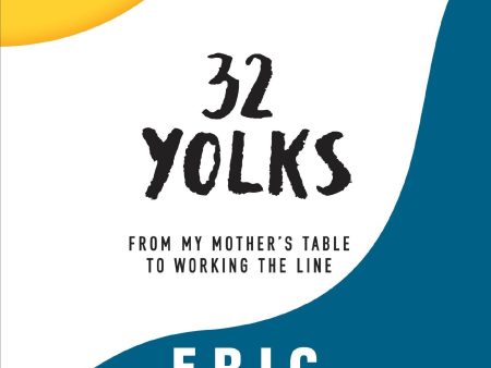 32 Yolks: From My Mother s Table to Working the Line (Eric Ripert) For Cheap